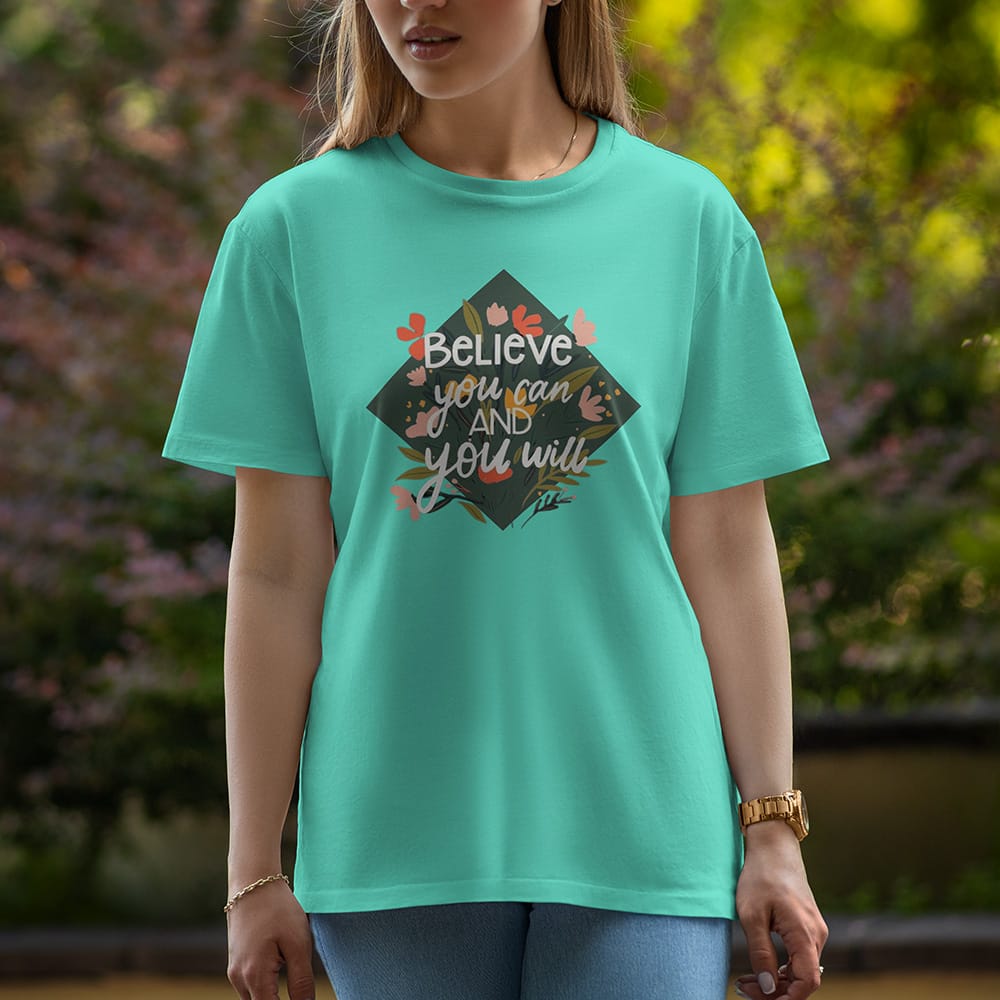 Believe you can and you will - Half Sleeve T-Shirt For Women