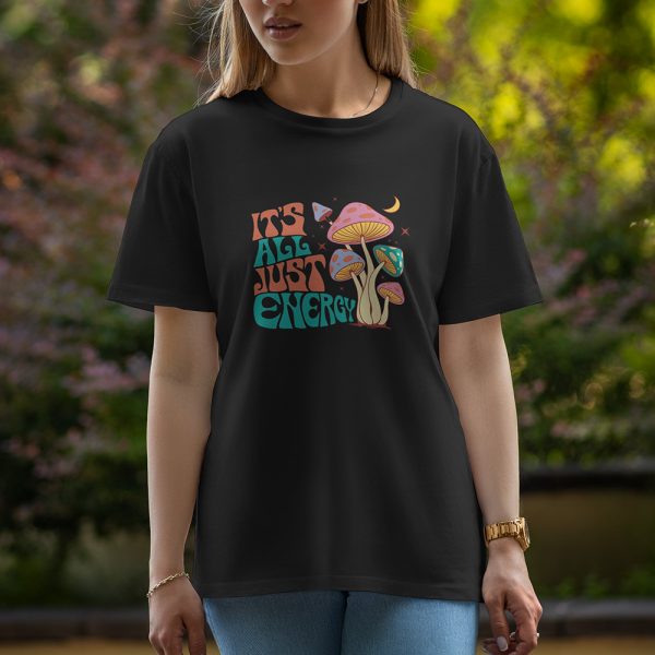 It Is All Just Energy - Half Sleeve T-Shirt For Women
