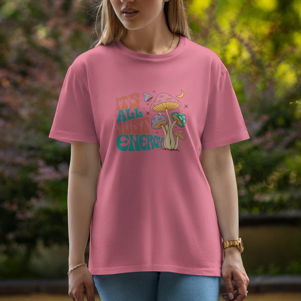 It Is All Just Energy - Half Sleeve T-Shirt For Women