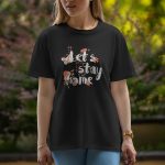 Let's Stay Home - Half Sleeve T-Shirt For Women