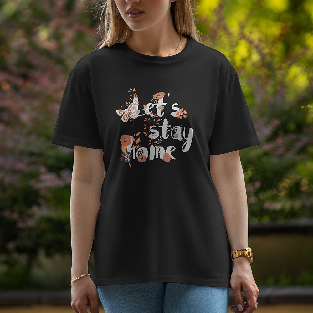 Let's Stay Home - Half Sleeve T-Shirt For Women