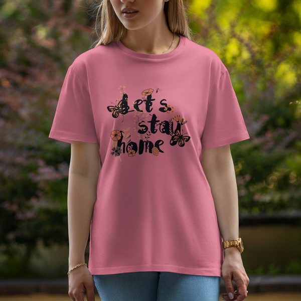 Let's Stay Home - Half Sleeve T-Shirt For Women