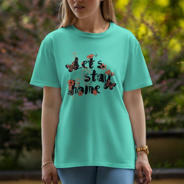 Let's Stay Home - Half Sleeve T-Shirt For Women