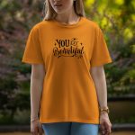 Your Are Beautiful - Half Sleeve T-Shirt For Women