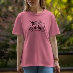 Your Are Beautiful - Half Sleeve T-Shirt For Women