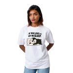 If You Love Me Let Me Sleep Women’s Tees T-Shirts