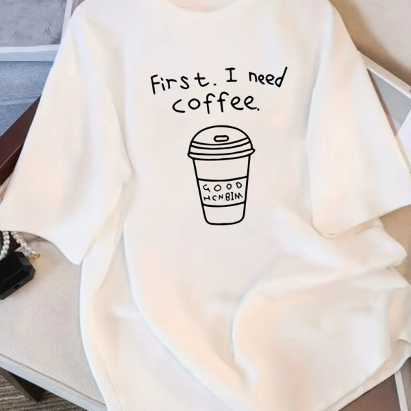 Women's Loose Fit Tee – 'First I Need Coffee' Graphic Print